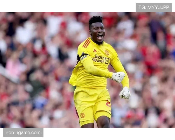 奥纳纳状态回暖显神勇，关键表现助球队取胜彰显领导力